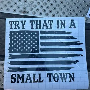 Window Decal - Try That in a Small Town Design with American Flag Graphic