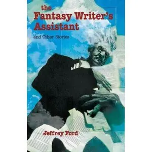 USED-The Fantasy Writer's Assistant and Other Stories by Jeffrey Ford (Hardcover)