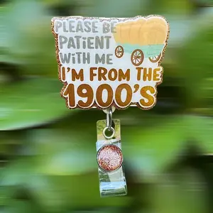 Be Patient With Me I'm From The 1900's Badge Reel Retractable Swivel Alligator Clip Approximately 2" Gen X Nostalgic Accessory