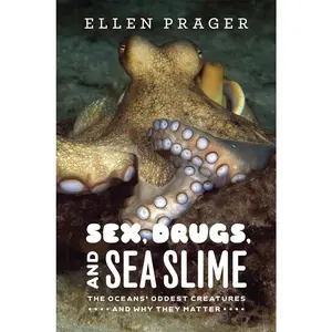 USED-Sex, Drugs, and Sea Slime: The Oceans' Oddest Creatures and Why They Matter by Prager, Ellen (Hardcover)