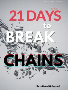 21 Days to Break Chains Devotional and Journal for Life Advancement