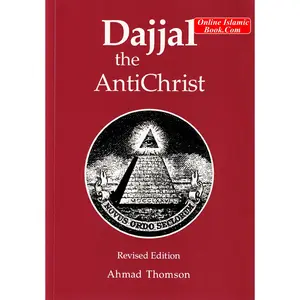Dajjal: The AntiChrist By Ahmad Thomson