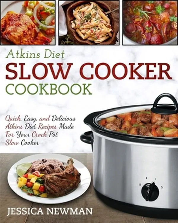 USED Atkins Diet Slow Cooker Cookbook: Healthy, Quick, Easy Cooking Recipes (Including Asiago Bisque) for Your Crock Pot, 2020 Edition, 0.7 lb, by Jessica Newman (English Paperback), 0.7 Pounds