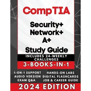 CompTIA SECURITY+, NETWORK+ & A+ EXAM PREP (3-BOOKS-IN-1): Triple Your IT Certifications! High Pass Rate, Simplified Learning + AUDIO, 600 Q&A, Career Assistance, 24 Weekly IT Challenges & BEYOND
