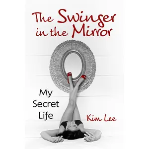 USED-The Swinger in the Mirror: My Secret Life by Lee, Kim (Paperback)