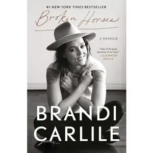 Broken Horses: A Memoir -- Brandi Carlile, Paperback