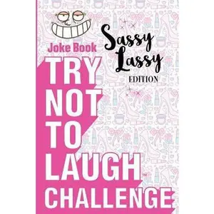 USED-Try Not to Laugh Challenge - Sassy Lassy Edition: A Hilarious Stocking Stuffer for Girls - An Interactive Joke Book for Kids Age 6, 7, 8, 9, 10, 11, a by Corey, Crazy (Paperback)