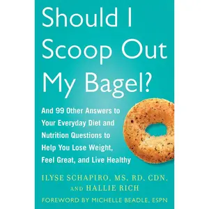 USED-Should I Scoop Out My Bagel?: And 99 Other Answers to Your Everyday Diet and Nutrition Questions to Help You Lose Weight, Feel Great, and Live Healt by Schapiro, Ilyse (Paperback)