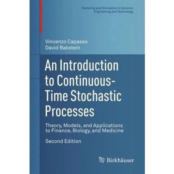 USED-An Introduction to Continuous-Time Stochastic Processes: Theory, Models, and Applications to Finance, Biology, and Medicine (Modeling and Simulation in Science, Engineering and Technology) by Vincenzo Capasso (Hardcover)