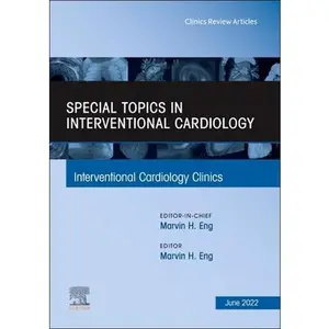 USED-Special Topics in Interventional Cardiology, an Issue of Interventional Cardiology Clinics: Volume 11-3 (Hardcover)