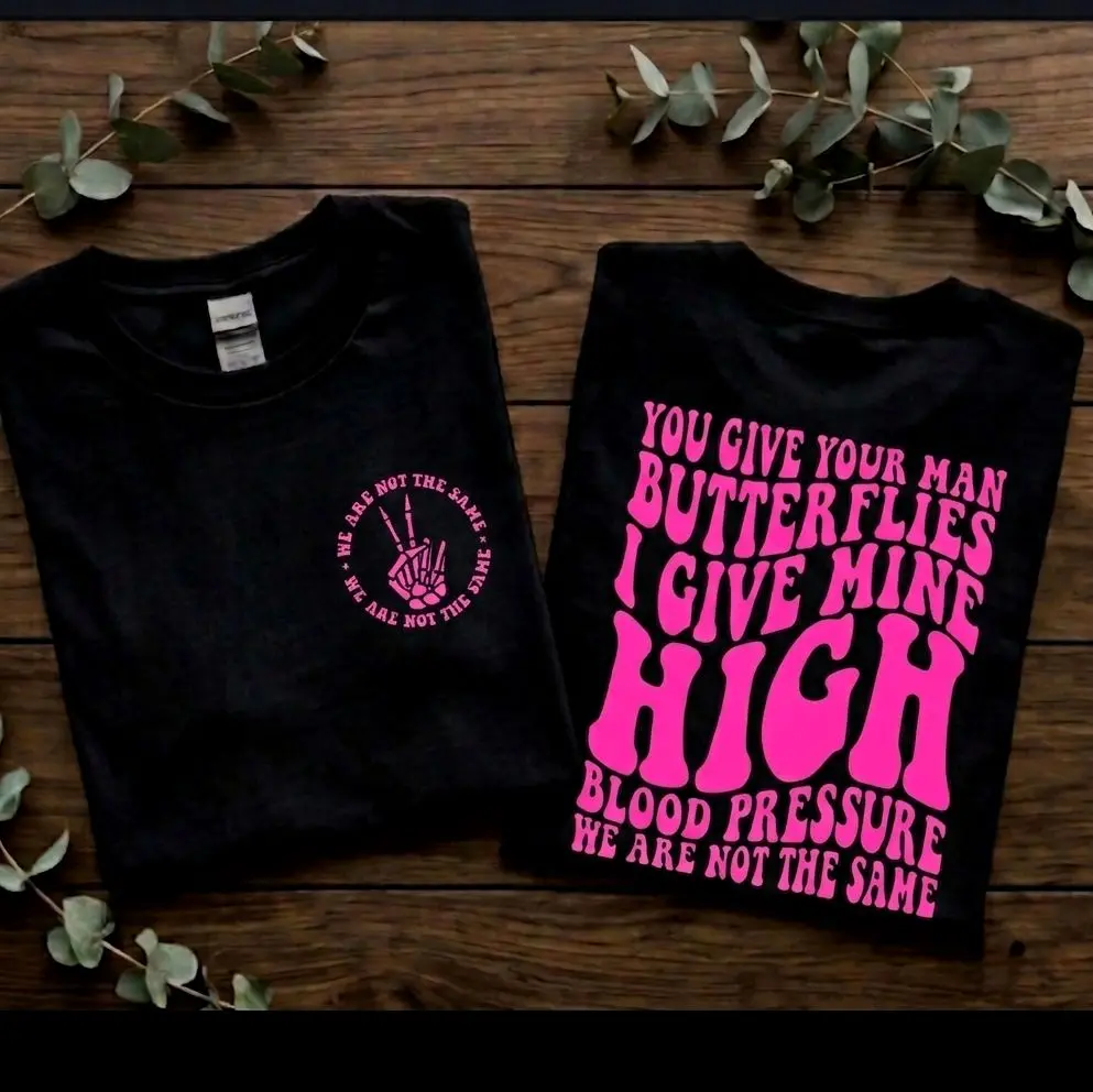 funny shirt we are not the same I give my man high blood pressure cute popular retro short sleeve tshirt black and pink graphic tee couple relationship humor