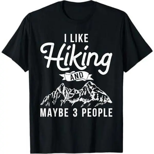 I like Hiking and maybe 3 People Nature Hiker T-Shirt