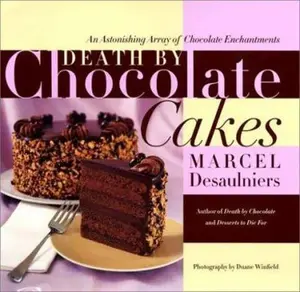 USED-Death by Chocolate Cakes: An Astonishing Array of Chocolate Enchantments by Marcel Desaulniers (Hardcover)