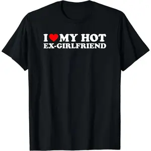 I Love My Hot Ex-Girlfriend T-Shirt | Unisex Cotton Tee, Short Sleeve, Full Size
