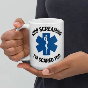 Stop Screaming I'm Scared Too EMS Coffee Mug 15oz Ceramic Cup with Star of Life Print Microwave & Dishwasher Safe Reusable Drinkware for First Responders