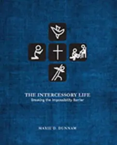 USED-The Intercessory Life: Breaking the Impossibility Barrier by Maxie D. Dunnam (Paperback)
