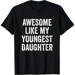 Awesome Like My Youngest Daughter Mother's Day Father's Day T-Shirt