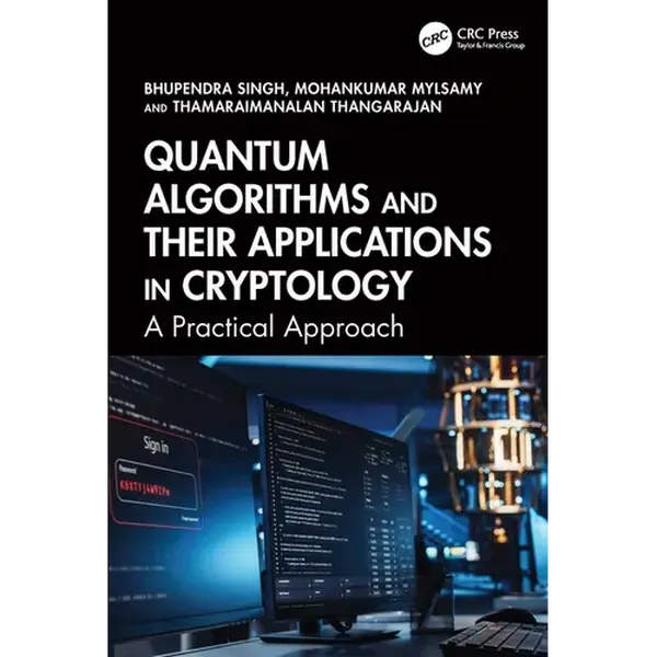 Quantum Algorithms and their Applications in Cryptology: A Practical Approach - Paperback