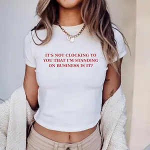 It's Not Clocking To You That I'm Standing On Business Y2K Baby Tee Viral Quote Fitted Top Baddie Aesthetic Baby Tee Funny Meme Tee TikTok Meme