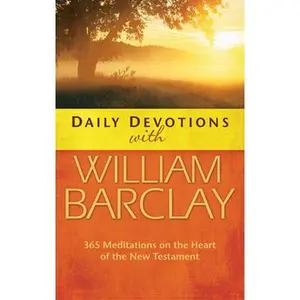 USED-Daily Devotions with William Barclay: 365 Meditations on the Heart of the New Testament by William Barclay (Hardcover)
