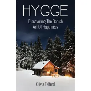 USED-Hygge: Discovering The Danish Art Of Happiness -- How To Live Cozily And Enjoy Life's Simple Pleasures by Telford, Olivia (Paperback)