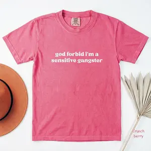 Comfort Colors God Forbid I'm a Sensitive Gangster T-Shirt, Funny Quote Tee, Love Island Funny Quote Merch, Trendy Gift for Women, For Woman