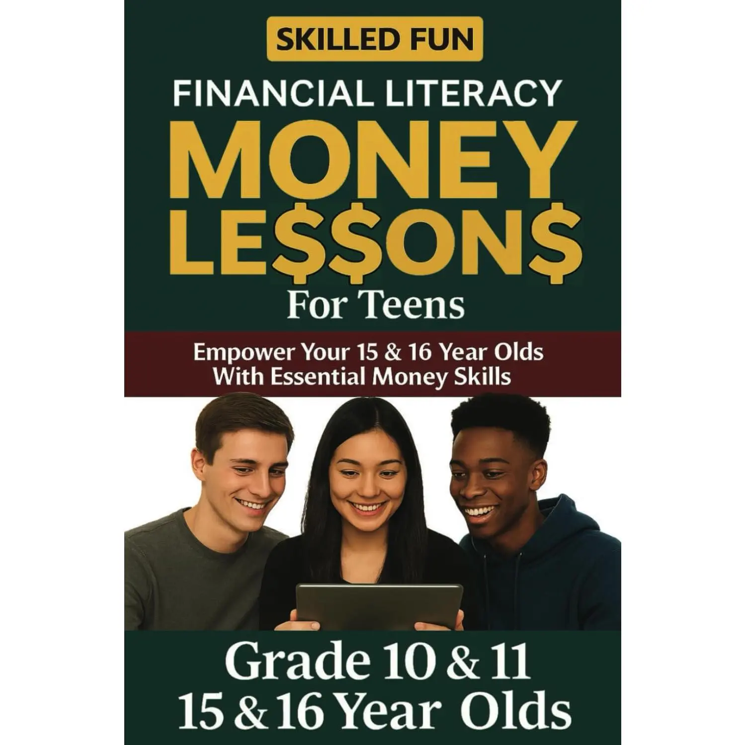 Smart Money Lessons for Teens: Grade 10 & 11 Financial Literacy: Empower Your 15 & 16-Year-Olds with Essential Money Skills (Smart Money Lessons & Financial Literacy for Kids & Teens)