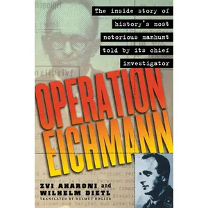 USED-Operation Eichmann: The Truth about the Pursuit, Capture and Trial by Aharoni, Zvi (Hardcover)