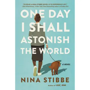 One Day I Shall Astonish the World by Nina Stibbe [Hardcover Book]