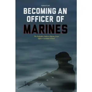 USED-Becoming an Officer of Marines: The Definitive Guide to Marine Corps Officer Candidate School by Gabriel Coeli (Paperback)