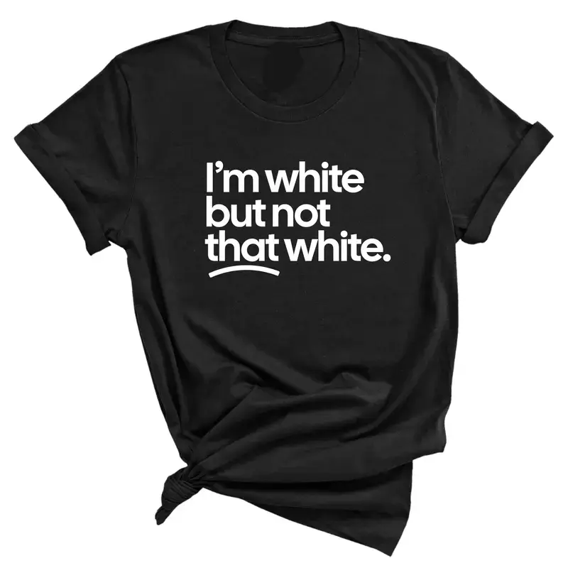 I’m white but not that white Unisex Tee