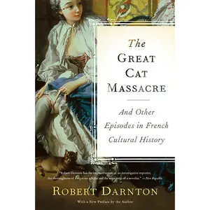 USED-The Great Cat Massacre: And Other Episodes in French Cultural History by Darnton, Robert (Paperback)