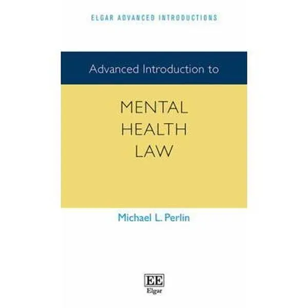 USED-Advanced Introduction to Mental Health Law (Elgar Advanced Introductions series) by Michael L. Perlin (Paperback)
