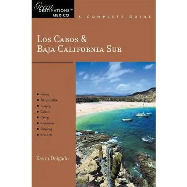 USED-Los Cabos & Baja California Sur: Great Destinations Mexico: A Complete Guide (Explorer's Great Destinations) by Kevin Delgado (Paperback)