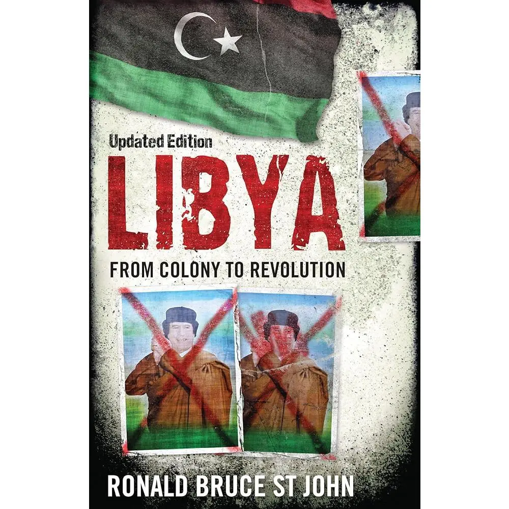 Ronald Bruce St John’s Updated Libya Travel Guidebook - 432 Pages English Book, Historical Insight From Colony to Revolution, Detailed North African State Analysis For Travel Enthusiasts