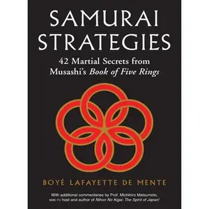 USED-Samurai Strategies: 42 Martial Secrets from Musashi's Book of Five Rings (the Samurai Way of Winning!) by De Mente, Boye Lafayette (Hardcover)