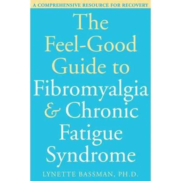 USED-The Feel-Good Guide to Fibromyalgia and Chronic Fatigue Syndrome: A Comprehensive Resource for Recovery by Lynette Bassman PhD (Paperback)