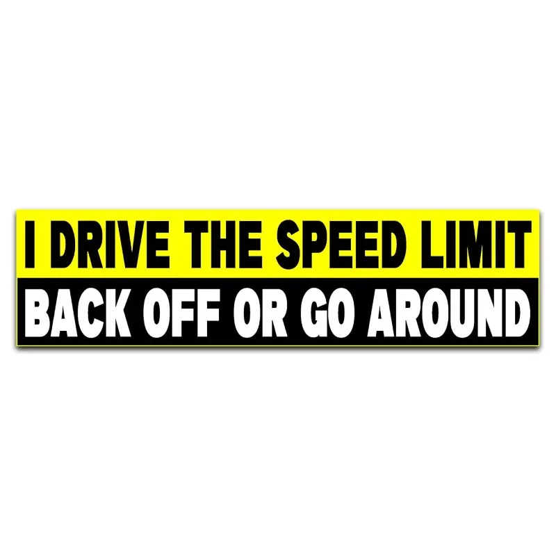 I Drive The Speed Limit Back Off Or Go Around Bumper Sticker, Vinyl Decal , Stickers for Car Truck Vehicle, Funny Stickers for Adults Men Ladies, Size 10"x3" inches