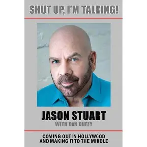 USED-Shut Up, I'm Talking!: Coming Out in Hollywood and Making It to the Middle by Stuart, Jason (Paperback)