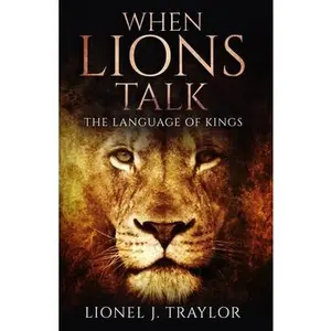 USED-When Lions Talk: The Language of Kings by Traylor, Lionel Joseph (Paperback)