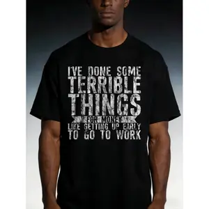 Humorous Casual TShirt Featuring I've Done Some Terrible Things for Money Slogan Perfect for Gym Training and Outdoor Activities Lightweight and MachineWashable