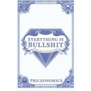 USED-Everything Is Bullshit: The greatest scams on Earth revealed by Priceonomics (Paperback)