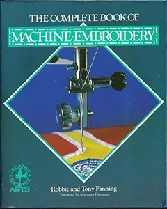 USED-The Complete Book of Machine Embroidery (Creative Machine Arts) by Robbie Fanning (Paperback)