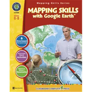 Classroom Complete Press  Mapping Skills with Google Earth Gr. 6-8