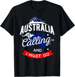 Australia is Calling and I must Go - Australian Gift Casual Short Sleeve Cotton T-Shirt