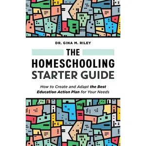 USED-The Homeschooling Starter Guide: How to Create and Adapt the Best Education Action Plan for Your Needs by Riley, Gina M. (Paperback)
