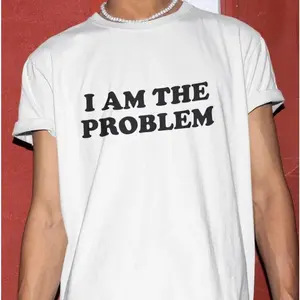 I Am The Problem Shirt, Funny Shirt, Funny Gift, Shirt For Friend, Funny Gag Gift, Edgy Tee, Gen Z Shirt, Problem T-Shirt, Adult funny T-shirt, Gift for Woman and Man