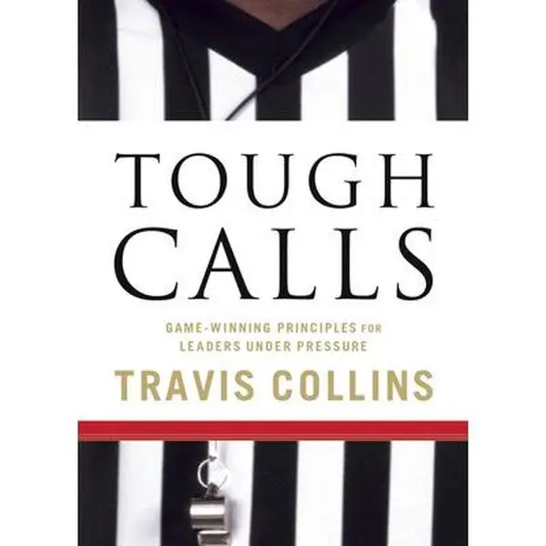 USED-Tough Calls: Game-Winning Principles for Leaders Under Pressure by Collins, Travis (Paperback)