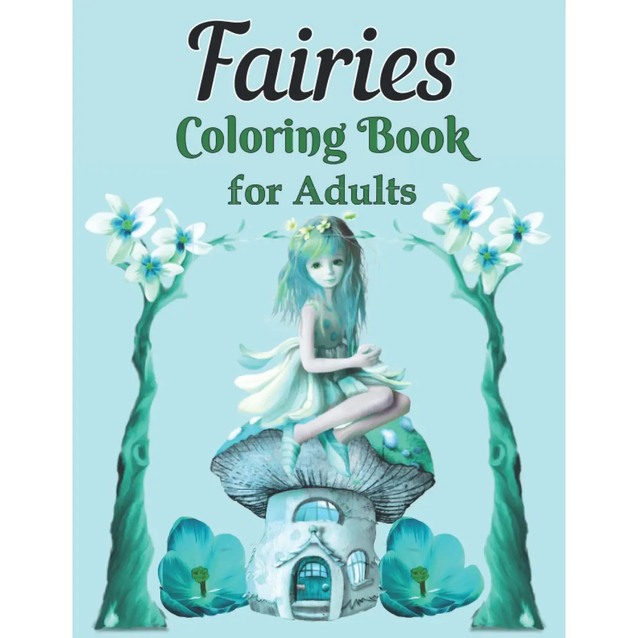 Fairies Coloring Book for Adults: A Whimsical Fantasy Coloring Book Featuring Dreamy Celestial and Mandala Fairies