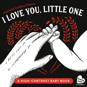 I Love You, Little One: A High-Contrast Baby Book (Black-And-White Tummy Time Book for Visual Stimulation) -- Becca Thorne, Board Book